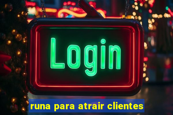 runa para atrair clientes